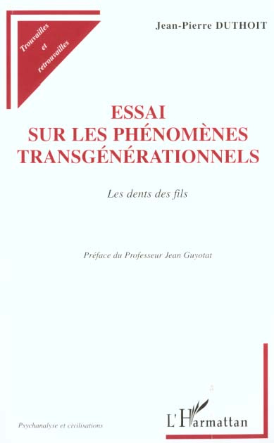 Essai sur les phénomènes transgénérationnels. Les dents des fils