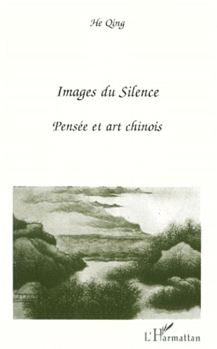 IMAGES DU SILENCE. Pensée et art chinois