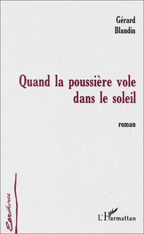 QUAND LA POUSSIÈRE VOLE DANS LE SOLEIL. Roman