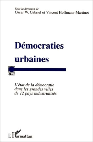 DEMOCRATIES URBAINES. L'état de la démocratie dans les grandes villes de 12 pays industrialisés