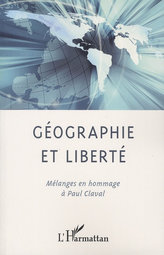 Géographie et liberté. Mélanges en hommage à Paul Claval, Textes en français, anglais et italien