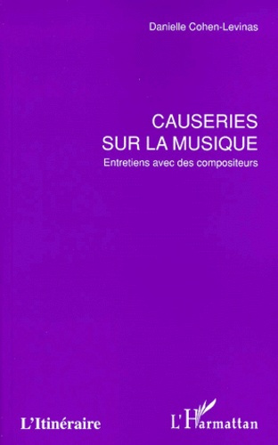 CAUSERIES SUR LA MUSIQUE. Entretiens avec des compositeurs