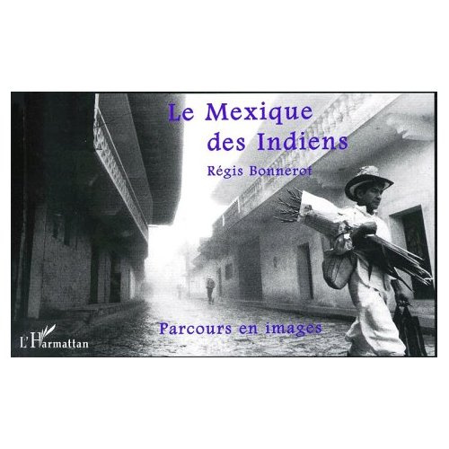 LE MEXIQUE DES INDIENS. Parcours en images