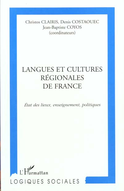 LANGUES ET CULTURES REGIONALES DE FRANCE. Etat des lieux, enseignement, politiques, Actes du Colloqu