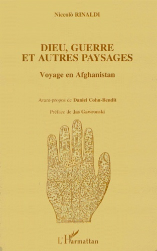 Dieu, guerre et autres paysages. Voyage en Afghanistan