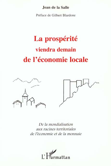 La prospérité viendra demain de l'économie locale. De la mondialisation aux racines territoriales de