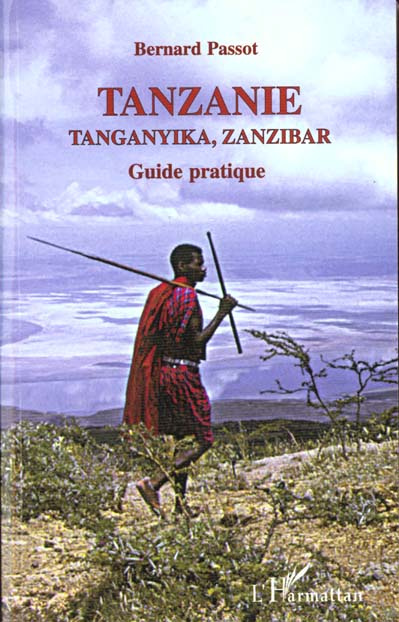 Tanzanie, Tanganika, Zanzibar. Les hommes et leur milieu, itinéraires, guide pratique, 4e édition
