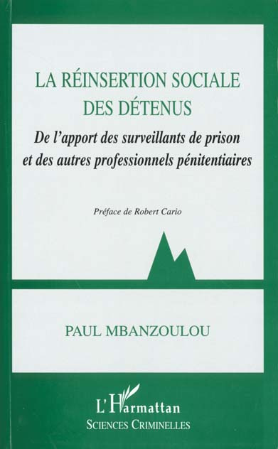 La réinsertion sociale des détenus. De l'apport des surveillants de prison et des autres professionn