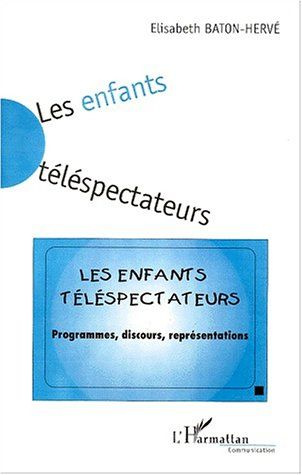 Les enfants téléspectateurs. Programmes, discours, représentations