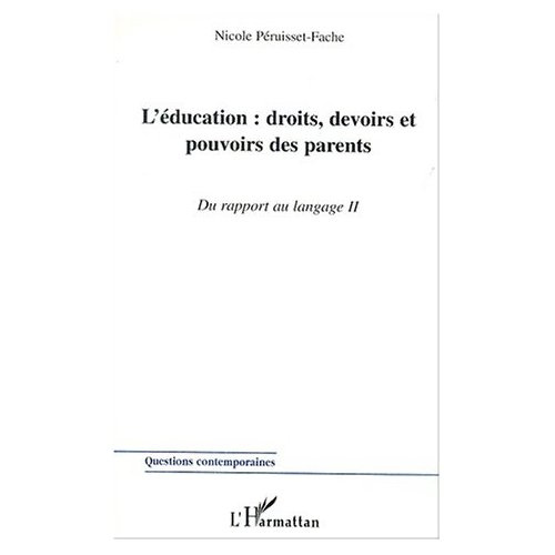 L'éducation : droits, devoirs et pouvoirs des parents. Tome 2, Du rapport au langage