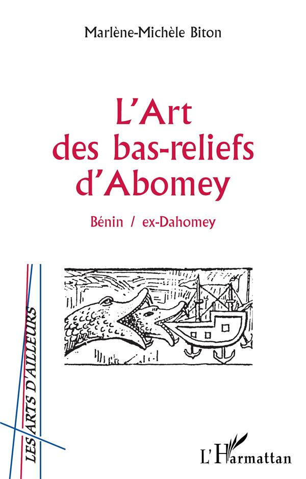 L'art des bas-reliefs d'Abomey. Bénin / ex-Dahomey