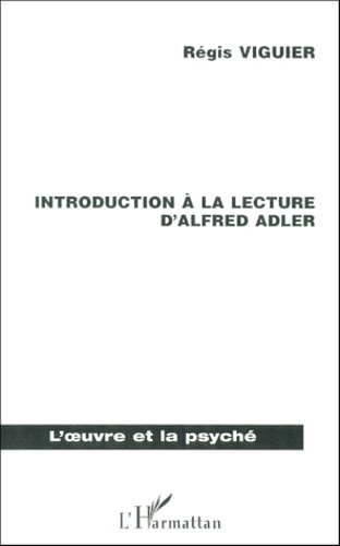 Introduction à la lecture d'Alfred Adler. La Psychologie Individuelle, une psychanalyse humaniste