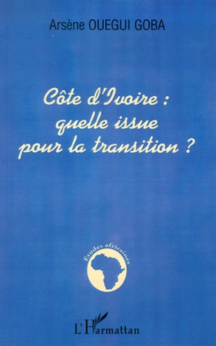 Côte d'Ivoire : quelle issue pour la transition ?