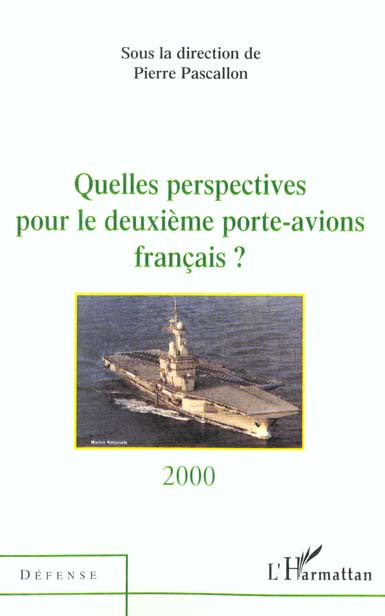 Quelles perspectives pour le deuxième porte-avions français ?. [table-ronde du 28 juin 2000 à l'Asse