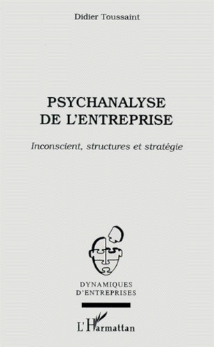 Psychanalyse de l'entreprise. Inconscient, structures et stratégie
