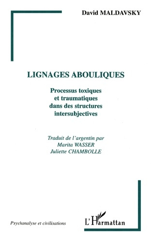 Lignages abouliques. Processus toxiques et traumatiques dans des structures intersubjectives
