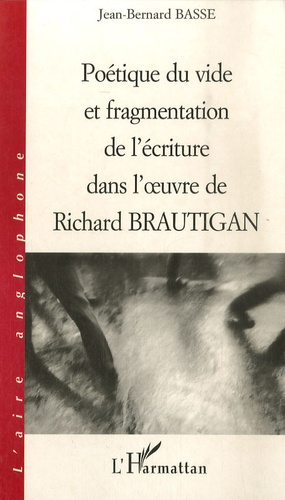 Poétique du vide et fragmentation de l'écriture dans l'oeuvre de Richard Brautigan