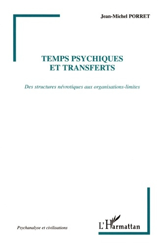 Temps psychiques et transferts. Des structures névrotiques aux organisations-limites