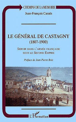 Le Général de Castagny (1807-1900). Servir dans l'armée française sous le Second Empire