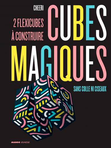 Cubes magiques. 2 flexicubes à construire sans colle ni ciseaux