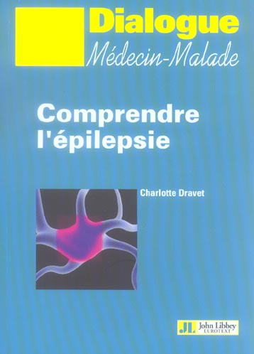Comprendre l'épilepsie. Notions élémentaires sur l'épilepsie et les épilepsies