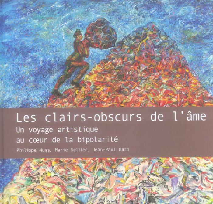 Les clairs-obscurs de l'âme. Un voyage artistique au coeur de la bipolarité