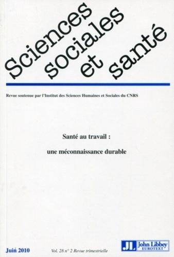 Sciences Sociales et Santé Volume 28 N° 2, Juin 2010 : Santé au travail : une méconnaissance durable
