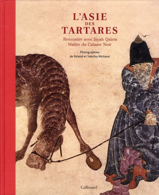 L'Asie des Tartares. Rencontre avec Siyah Qalem, maître du Calame noir