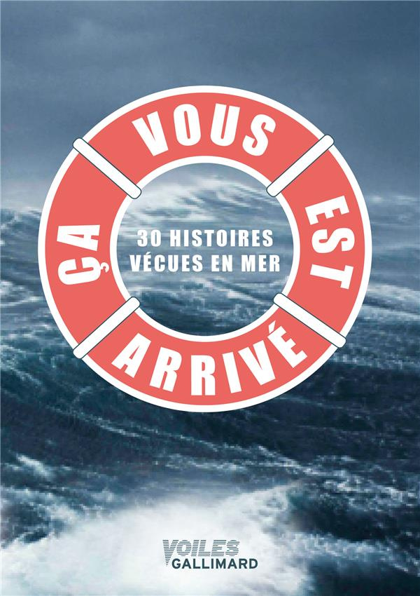 Ca vous est arrivé. 30 histoires vécues en mer