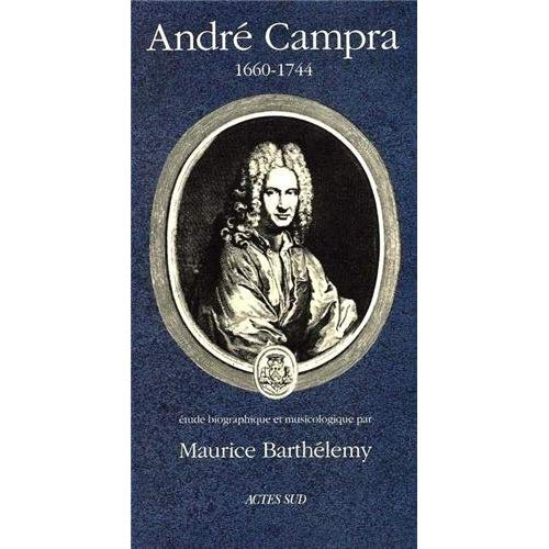 André Campra, 1660-1744. Etude biographique et musicologique