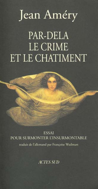 Par-delà le crime et le chatiment. Essai pour surmonter l'insurmontable