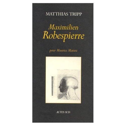 Maximilien Robespierre pour Maurice Matieu. - exposition du 18 novembre 1995 au 18 janvier 1996, sa