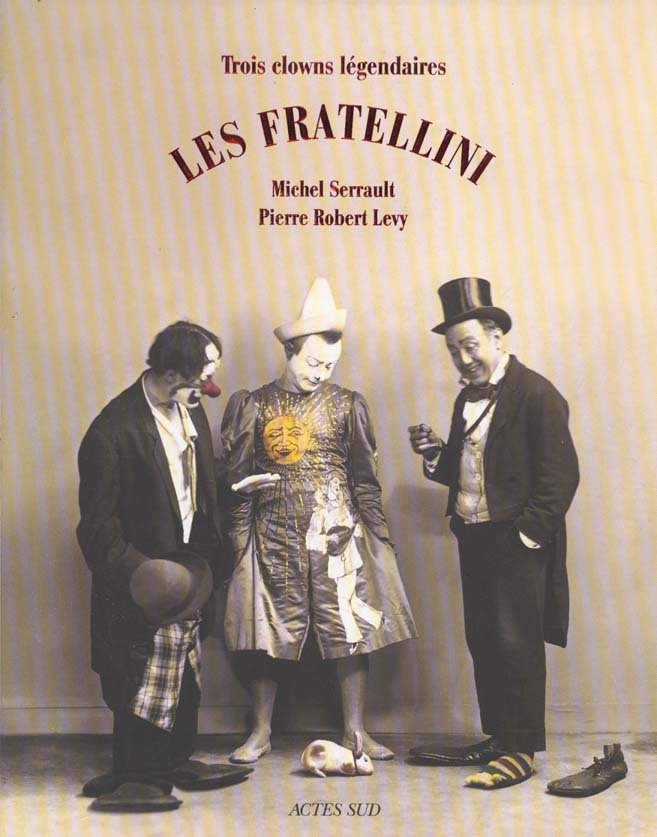 Les Fratellini. Trois clowns légendaires