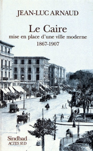 LE CAIRE. Mise en place d'une ville moderne 1967-1907, Des intérêts du prince aux sociétés privées