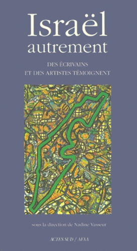 ISRAEL AUTREMENT. Des écrivains et des artistes témoignent