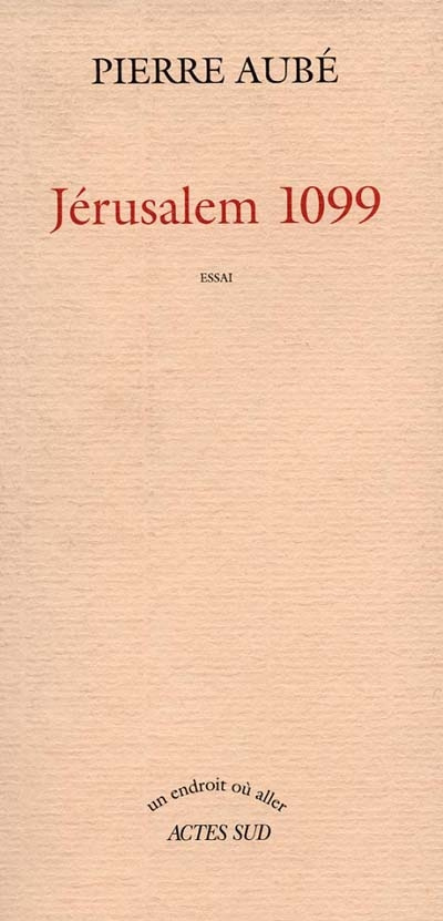 Jérusalem 1099. Essai