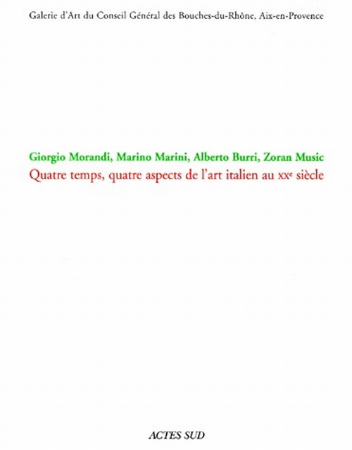 Giorgio Morandi, Marino Marini, Alberto Burri, Zoran Music. Quatre temps, quatre aspects de l'art it