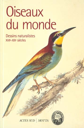 Oiseaux du monde. Dessins naturalistes XVIIème-XIXème siècles