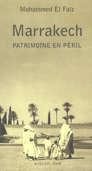 Marrakech. Patrimoine en péril
