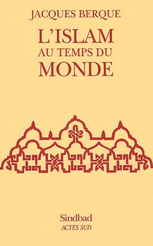 L'Islam au temps du monde. 2ème édition