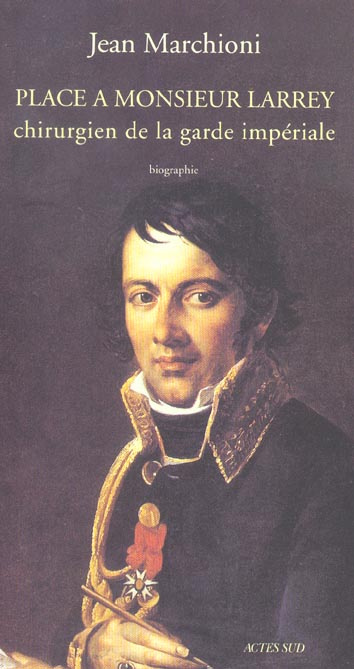 Place à monsieur Larrey, chirurgien de la garde impériale