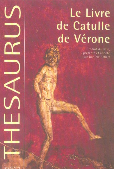 Le livre de Catulle de Vérone. Catulli Veronensis Liber