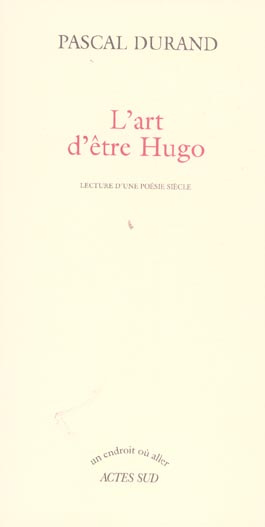 L'art d'être Hugo. Lecture d'une poésie siècle