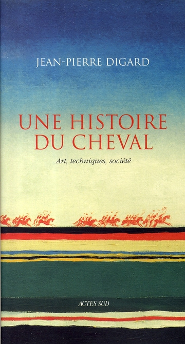 Une histoire du cheval. Art, techniques, société