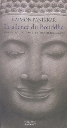 Le Silence du Bouddha. Une introduction à l'athéisme religieux