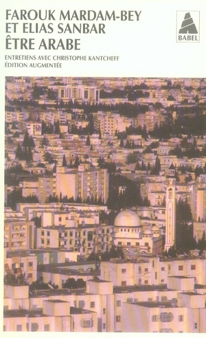 Etre arabe. Edition revue et augmentée