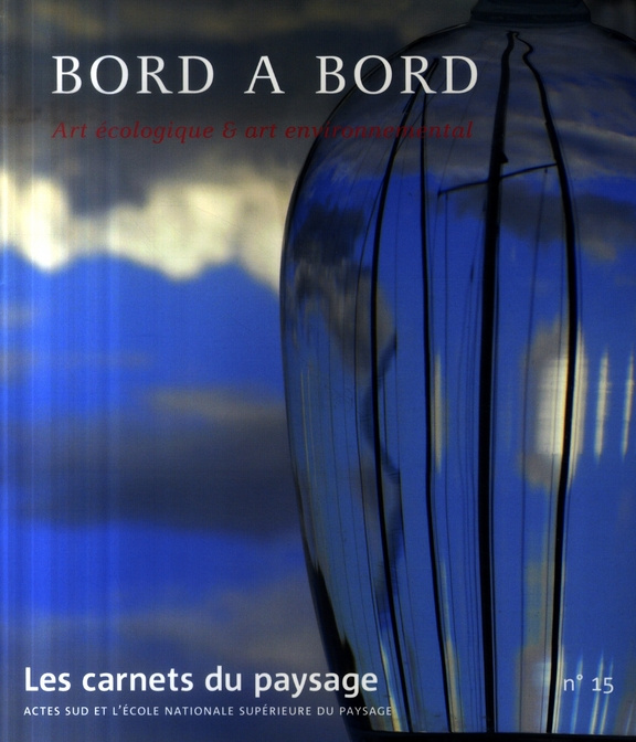Les carnets du paysage N° 15, Automne 2007/hiver 2008 : Bord à bord. Art écologique & art environnem