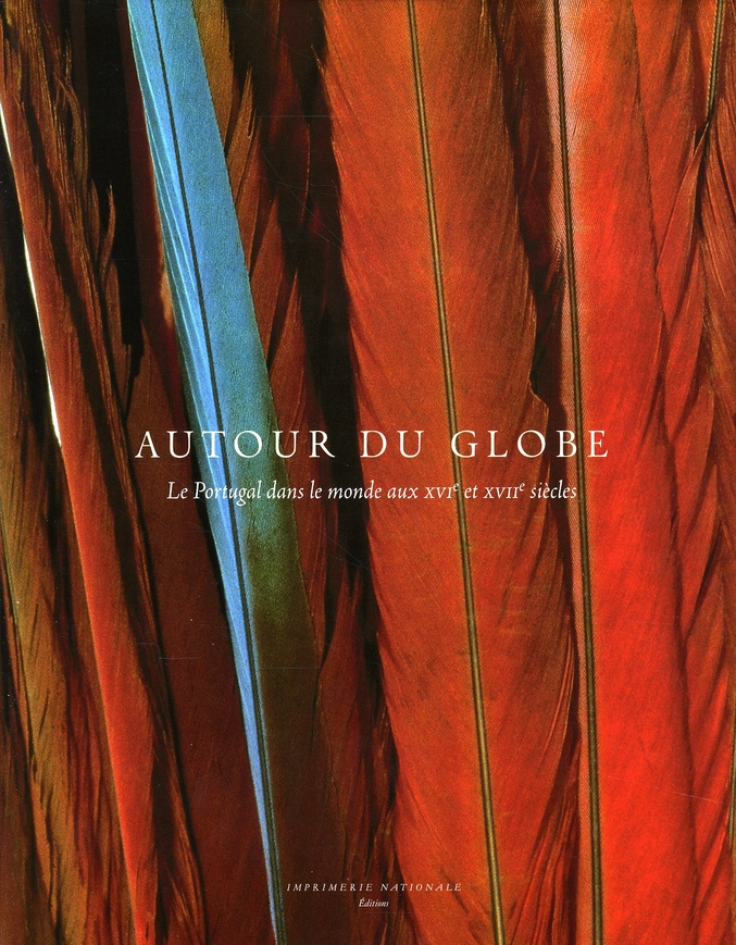 Autour du globe. Le Portugal dans le monde aux XVIe et XVIIe siècles