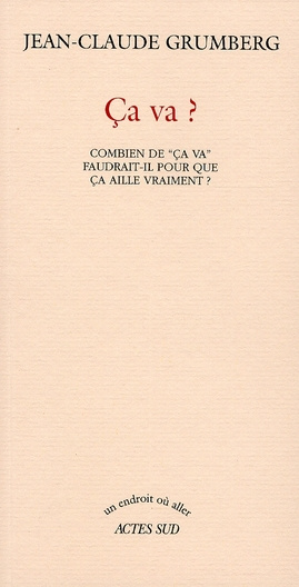 Ca va ? Combien de "ça va" faudrait-il pour que ça aille vraiment ?