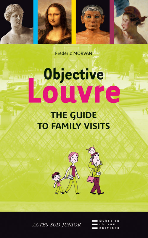 Objective Louvre. The guide to family visits